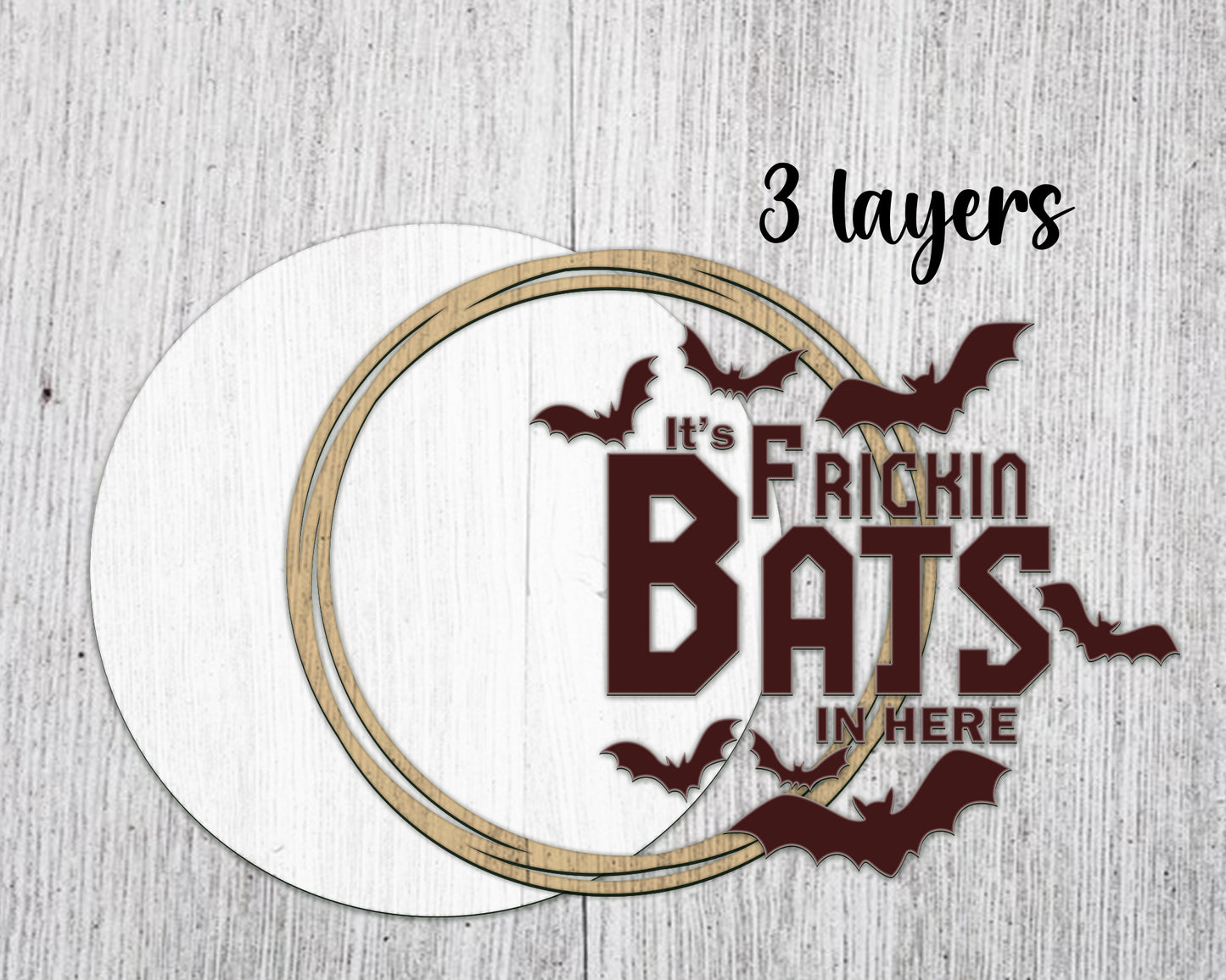 Halloween Door Hanger, It’s Frickin Bats in Here, I Love Bats, Bat Sign, Halloween Decor, Round Wood Sign, Silhouette Laser Cut File Svg.