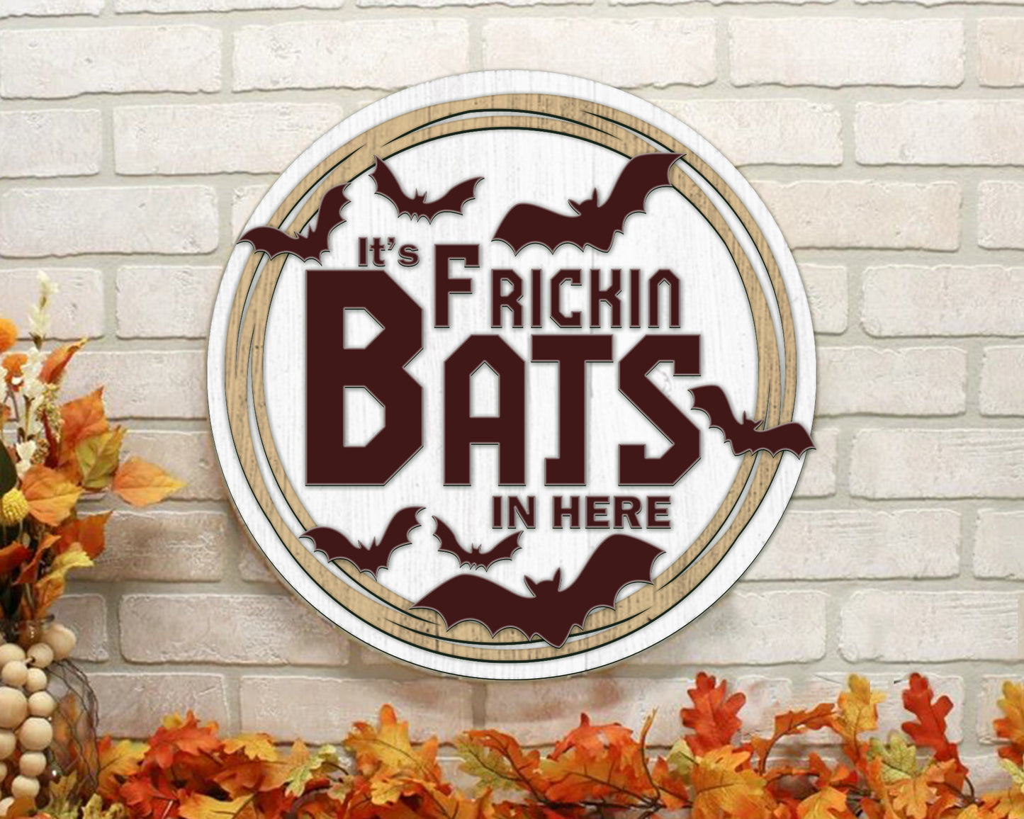 Halloween Door Hanger, It’s Frickin Bats in Here, I Love Bats, Bat Sign, Halloween Decor, Round Wood Sign, Silhouette Laser Cut File Svg.