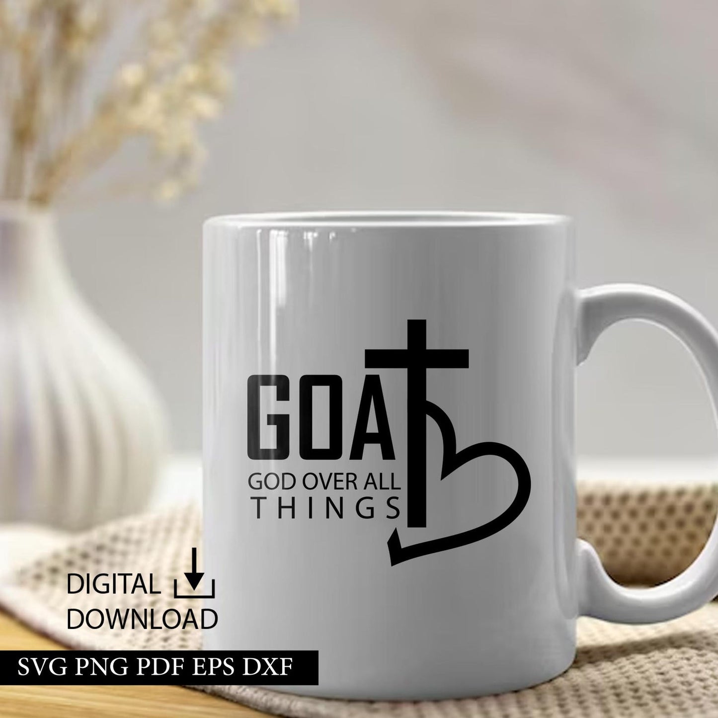 GOAT God Over All Things Svg, God Got Me Svg, Christian Design, Prayer Changes Things, Bible Verse Svg, Empowered Women Svg, Girl Boss Svg.