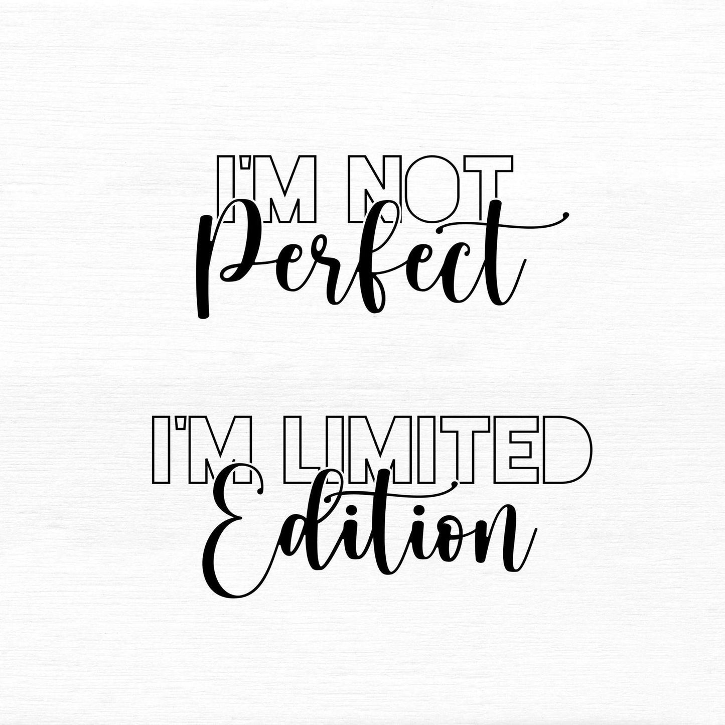 I'm Not Perfect I'm Limited Edition Svg, Inspirational Quote, Self Love SVG, Positive Mental Health, Love Yourself, Strong Women, Cricut Cut