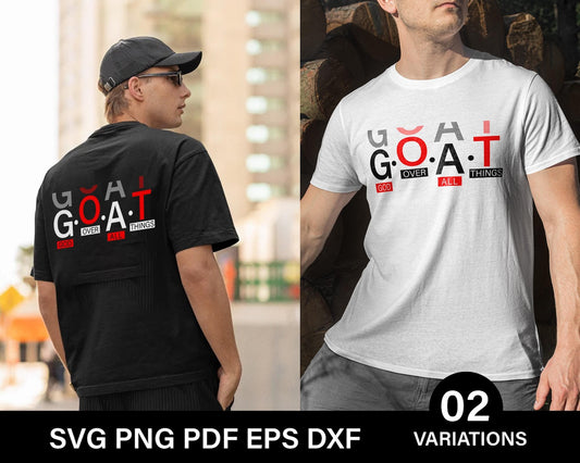 GOAT God Over All Things Svg, Faith Christian Svg, God Did Svg, Put God First, Self Love Svg, Positivity Svg, Jesus Svg, Sublimation T-Shirt