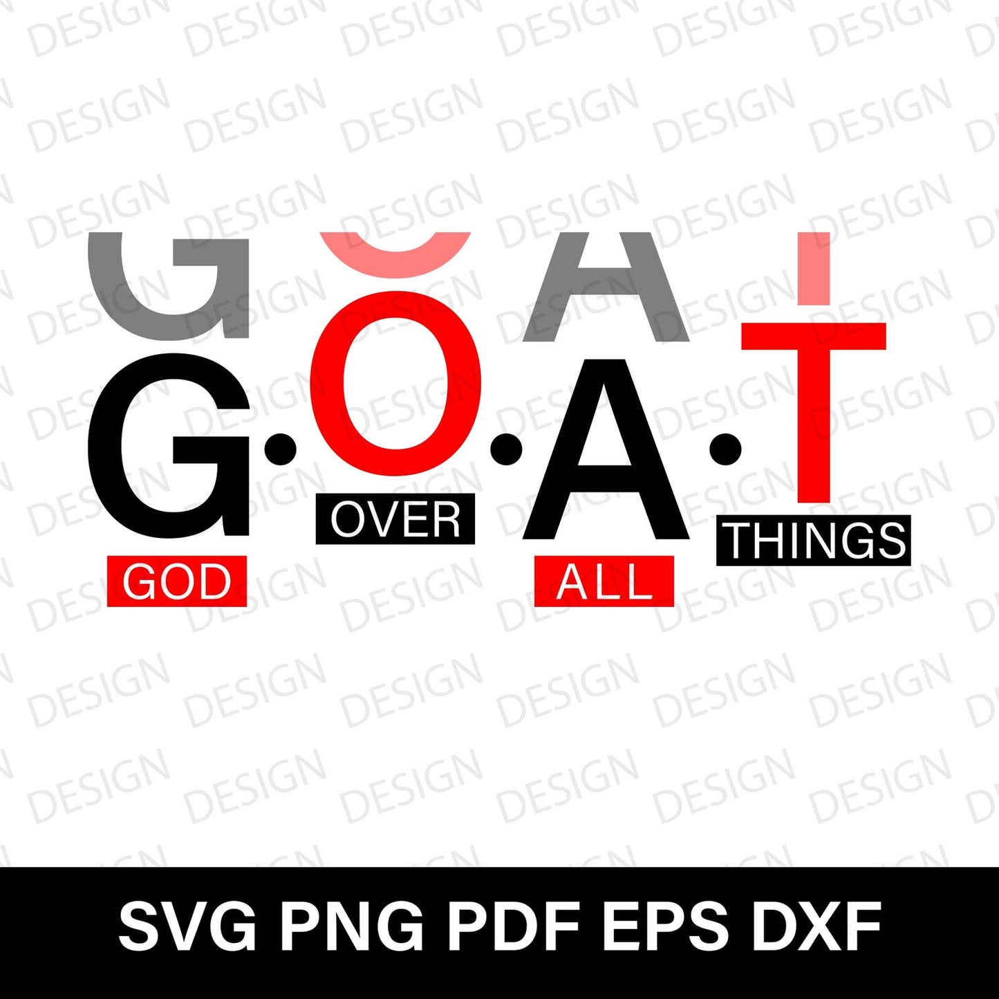 GOAT God Over All Things Svg, Faith Christian Svg, God Did Svg, Put God First, Self Love Svg, Positivity Svg, Jesus Svg, Sublimation T-Shirt